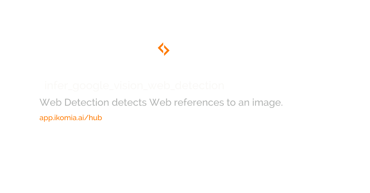 infer_google_vision_web_detection · OTHER · Ikomia HUB